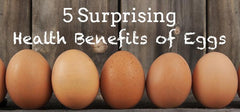 5 Surprising Health Benefits of Eggs