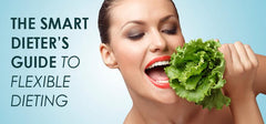 The Smart Dieter’s Guide To Flexible Dieting