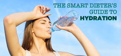 Benefits of Proper Hydration - The Smart Dieter’s Guide