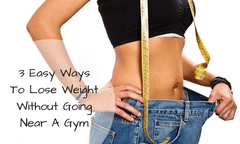 3 Easy Ways to Lose Weight Without Going to The Gym